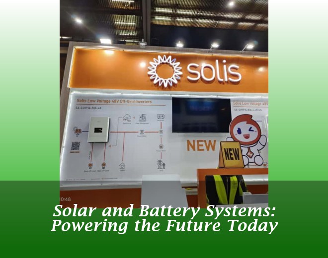 Solar and Battery Systems: Powering the Future Today